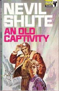 An Old Captivity by Shute, Nevil  (Pseudonym of Nevil Shute Norway.)