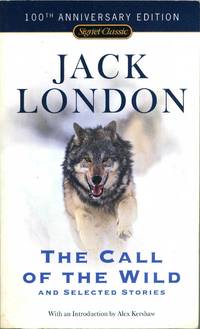 The Call of the Wild and Selected Stories: 100th Anniversary Edition (Signet Classics) by London, Jack - 1998-11-01