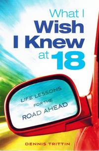 WHAT I WISH I KNEW AT 18 Life Lessons for the Road Ahead