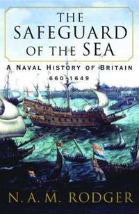 image of The Safeguard of the Sea : A Naval History of Britain, 660-1649