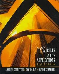 Calculus and Its Applications Goldstein, Larry J.; Lay, David C. and Schneider, by Goldstein, Larry J.; Lay, David C.; Schneider, David I - 1998-07-29