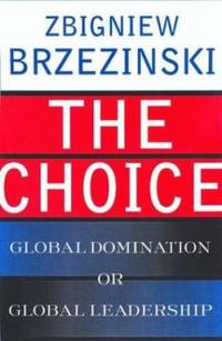 The Choice : Global Domination or Global Leadership
