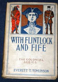With Flintlock and Fife by Everett T Tomlinson - Hardcover - 1903 - from The Book Closet (SKU: 001507)