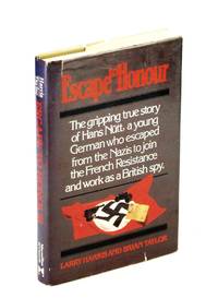 Escape to Honour: The Gripping True Story of Hans Nutt, a Young German Who Escaped from the Nazis to Join the French Resistance