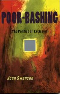 Poor-Bashing : The Politics of Exclusion