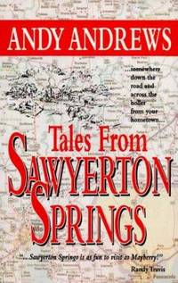 Tales from Sawyerton Springs : Somewhere down the Road and across the Holler from Your Hometown