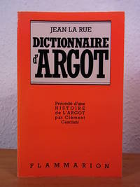 Dictionnaire d&#039;Argot et des principales locutions populaires, prÃ©cÃ©dÃ© d&#039;une histoire de l&#039;argot par ClÃ©ment Casciani by La Rue, Jean - 1987