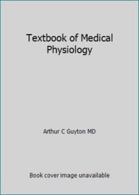 Textbook of Medical Physiology by Arthur C Guyton MD - 1966