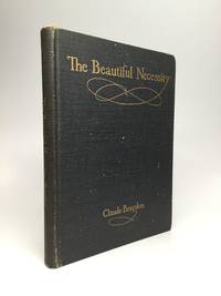 THE BEAUTIFUL NECESSITY: Seven Essays on Theosophy and Architecture de Bragdon, Charles - 1910