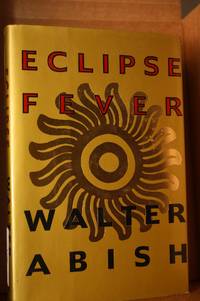 Eclipse Fever by Abish, Walter - 1993