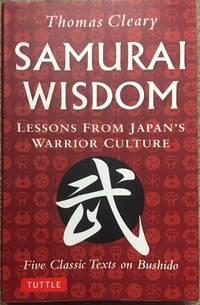 Samurai Wisdom: Lessons from Japan's Warrior Culture. Five Classic Texts on Bushido