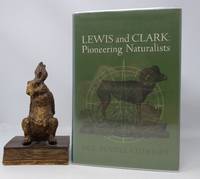 Lewis and Clark: Pioneering Naturalists by Cutright, Paul Russell - 1969