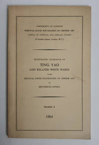cover of Illustrated Catalogue Of Ting Yao And Related White Wares in the Percival David Foundation of Chinese Art: Section 4