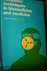 Computer techniques in biomedicine and medicine;  Simulation and modeling,  health care, and image processing by Haga, Enoch - 1973