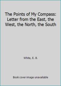 cover of The Points of My Compass: Letter from the East, the West, the North, the South