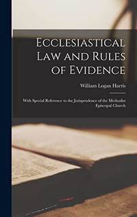 Ecclesiastical Law and Rules of Evidence: With Special Reference to the Jurisprudence of the...