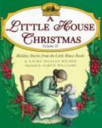 A Little House Christmas : Holiday Stories from the Little House Books by Laura Ingalls Wilder - 1994