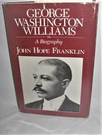 George Washington Williams: A Biography