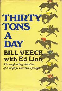 image of Thirty Tons a Day: The rough-riding education of a neophyte racetrack operator