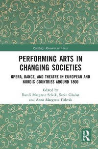 Performing Arts in Changing Societies: Opera, Dance, and Theatre in European and Nordic Countries...