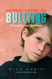 Asperger Syndrome and Bullying : Strategies and Solutions