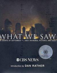 What We Saw : The Events of September 11, 2001 in Words, Pictures, and Video