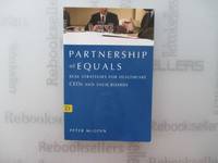 Partnership of Equals: : Practical Strategies for Healthcare CEOs and Their Boards