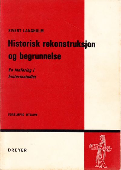 Historisk rekonstruksjon og begrunnelse. En…