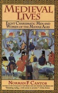 Medieval Lives: Eight Charismatic Men and Women of the Middle Ages