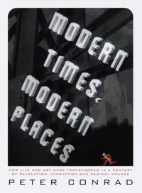 cover of Modern Times, Modern Places : A Monumental Study of the Transformation of Art and Life in the Twentieth Century