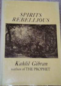 Spirits Rebellious by Kahlil Gibran, Hardcover, 1947