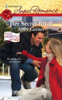 Her Secret Rival (Harlequin Super Romance: Those Merritt Girls) by Gaines, Abby