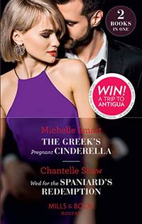 The Greek's Pregnant Cinderella: The Greek's Pregnant Cinderella / Wed for the Spaniard's...