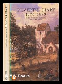 Kilvert's diary, 1870-1879 : selections from the diary of the Rev. Francis Kilvert / chosen,...