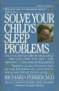 Solve Your Child&#039;s Sleep Problems : A Practical and Comprehensive Guide for Parents by Ferber, Richard - 1986