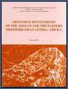 DEFENSIVE SETTLEMENTS OF THE AEGEAN AND THE EASTERN MEDITERRANEAN AFTER c. 1200 B.C