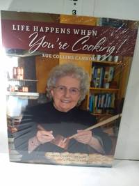 cover of Life Happens When You're Cooking! : Reflections of a Life Filled With Love, Laughter, and a Passion