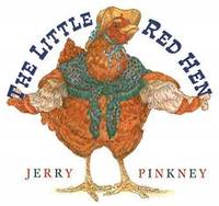 The Little Red Hen by Jerry Pinkney - 2006-07-09