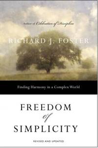 Freedom of Simplicity: Finding Harmony in a Complex World by Foster, Richard J - 2005-08-30