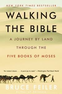 Walking the Bible : A Journey by Land Through the Five Books of Moses