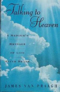 image of Talking To Heaven. A Medium's Message of Life After Death