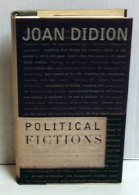 Political Fictions by Didion, Joan - 2001