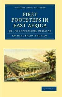 First Footsteps in East Africa: Or, An Exploration of Harar