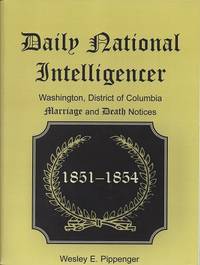 Daily National Intelligencer: Washington District of Columbia Marriage and  Death Notices January 1, 1851 to December 30, 1854