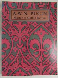 image of A. W. N. Pugin: Master of Gothic Revival