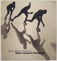Modern Magyar Fotografia V / Modern Hungarian Photography