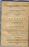 THE SUSQUEHANNAH TITLE STATED AND EXAMINED, IN A SERIES OF NUMBERS, FIRST PUBLISHED IN THE WESTERN STAR, AND NOW RE-PUBLISHED, IN THIS FORM, FOR THE BENEFIT OF THE PUBLIC IN GENERAL, AND ALL PERSONS CONCERNED IN PARTICULAR