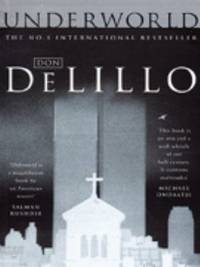 UNDERWORLD by DON DELILLO - 1998