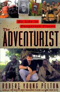 image of The Adventurist: My Life in Dangerous Places