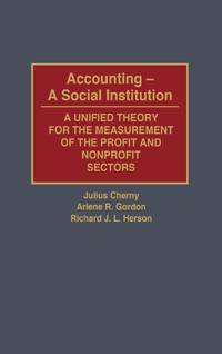 Accounting--A Social Institution: A Unified Theory for the Measurement of the Profit and...